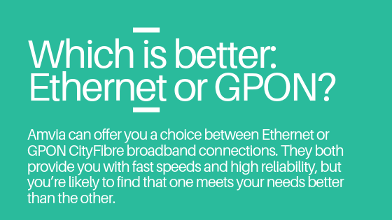 Which is better, Ethernet or GPON?